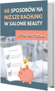 68 sposobów na niższe rachunki w salonie beauty – LISTA KONTROLNA
